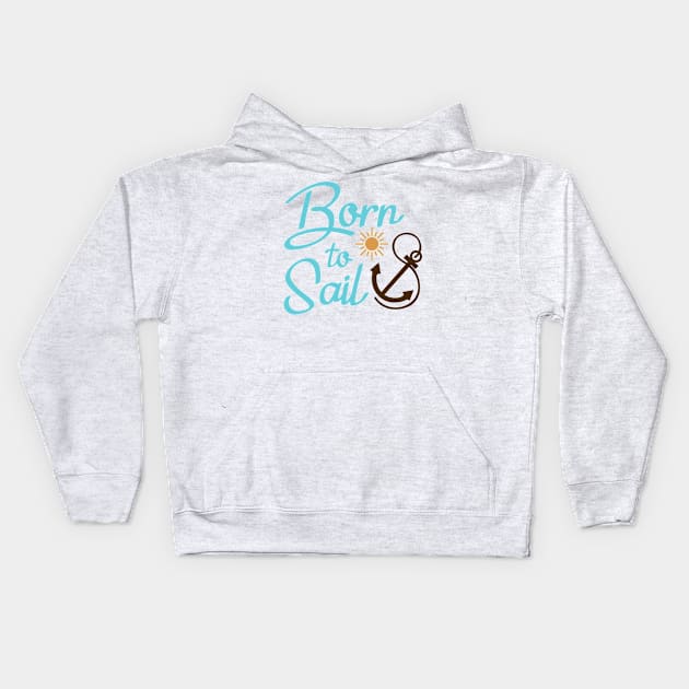 Born to Sail Kids Hoodie by Ombre Dreams